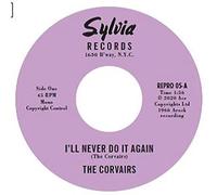 The Corvairs – I'll Never Do It Again c/w A Feeling Deep Inside – 7" Vinyl