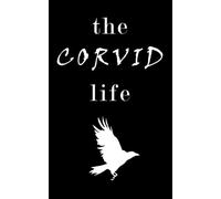 The Corvid Life | Gothic Journal: Gothic Journal, Occult Notebook, Personal Diary, Witchcraft Aesthetic School Book (The Occult Collection)