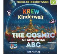 The Cosmic ABC of Christmas: A Magical Lunar Adventure of Science, Wonder, and the Light Within Every Child (KREW Kinderwelt Series)
