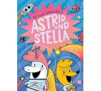 The Cosmic Adventures of Astrid and Stella (A Hello!Lucky Book)