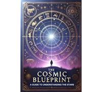 THE COSMIC BLUEPRINT: A Guide to Understanding the Stars