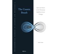The Cosmic Breath: Spirit and Nature in the Christianity-Buddhism-Science Trialogue (Philosophical Studies in Science and Religion): 4
