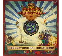 The Cosmic Carnival - Change The World Or Go Home