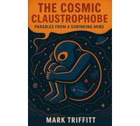 The Cosmic Claustrophobe: Parables From a Shrinking Mind