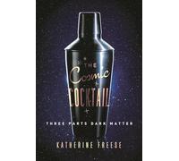 The Cosmic Cocktail: Three Parts Dark Matter: 27 (Science Essentials)