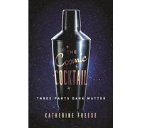 The Cosmic Cocktail - Three Parts Dark Matter (Science Essentials)