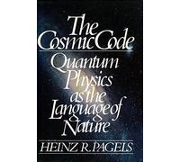 The Cosmic Code: Quantum Physics As the Language of Nature