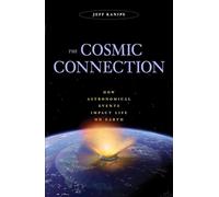 The Cosmic Connection: How Astronomical Events Impact Life on Earth