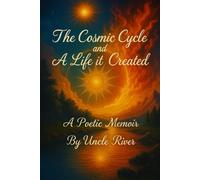 The Cosmic Cycle and the Life it Created: A Poetic Memoir