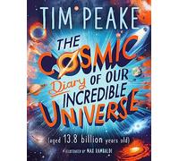 The Cosmic Diary of our Incredible Universe: (The Cosmic Diary of)