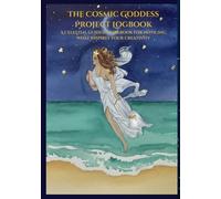 The Cosmic Goddess Project Logbook: A celestial guided workbook for noticing what inspires your creativity (The Celestial Goddess Planner Series)