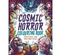 The Cosmic Horror Colouring Book: Over 60 Terrifying Images to Colour (Arcturus Horror Colouring)