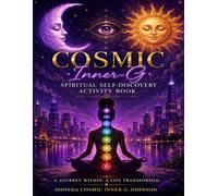 The Cosmic Inner-G Spiritual Self-Discovery Activity Book: A Journey Within to Heal, Reflect, Grow & Reconnect With Your Inner-G Keep