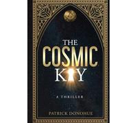 The Cosmic Key: A Thriller