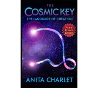 THE COSMIC KEY - THE LANGUAGE OF CREATION