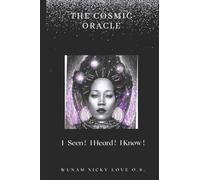 THE COSMIC ORACLE: I SEEN I HEARD I KNOW