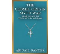 The Cosmic Origin Myth War: Year 000 A.D. to Year 367A.D. and Beyond