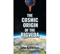 The Cosmic Origin of the Rigveda