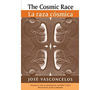 The Cosmic Race / La raza cosmica: A Bilingual Edition (Race in the Americas)