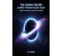 The Cosmic Recipe: Journey Through Black Holes