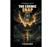The Cosmic Snap: ELEVEN MINUTES, EIGHT SECONDS (The Naked Universe Saga)