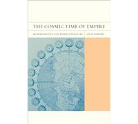 The Cosmic Time of Empire: Modern Britain and World Literature: 3 (FlashPoints)