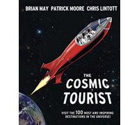 The Cosmic Tourist: Visit the 100 Most Awe-Inspiring Destinations in the Universe!