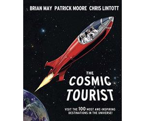 The Cosmic Tourist: Visit the 100 Most Awe-Inspiring Destinations in the Universe!
