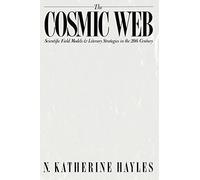 The Cosmic Web: Scientific Field Models and Literary Strategies in the Twentieth Century