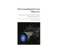 The Cosmological Event Observer: The Journey of General Relativity through N-Dimensional Spacetime