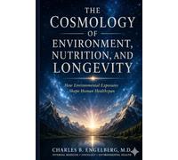 THE COSMOLOGY OF ENVIRONMENT, NUTRITION AND LONGEVITY: Modifiable Determinants of Human Healthspan