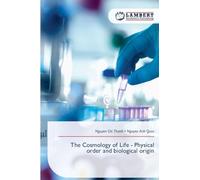The Cosmology of Life - Physical order and biological origin