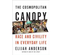 The Cosmopolitan Canopy - Race and Civility in Everyday Life