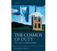The Cosmos of Duty: Henry Sidgwick's Methods of Ethics