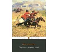 The Cossacks and Other Stories by Leo Tolstoy, David McDuff, I. P. Foote