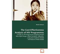 The Cost-Effectiveness Analysis of HIV Programmes: A Study on HIV Programmes targeting People Who Inject Drugs in West Sumatera, Indonesia, using Asian Epidemic Model and Resource Needs Model