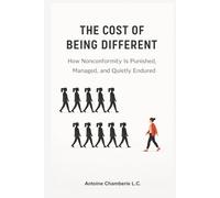 The Cost of Being Different: How Nonconformity Is Punished, Managed, and Quietly Endured