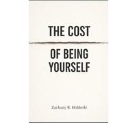The Cost of Being Yourself: The Lie You Learned to Survive - Book 2