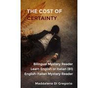 The Cost of Certainty: Bilingual Mystery for English-Italian Learners for A2-B1 Readers