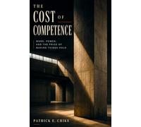 THE COST OF COMPETENCE: WORK, POWER, AND THE PRICE OF MAKING THINGS HOLD