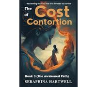 The COST of CONTROTION: Reclaiming You That was Twisted to Survive (8. THE AWAKENED PATH)