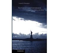 The Cost of Counterterrorism: Power, Politics, and Liberty