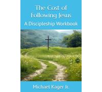 The Cost of Following Jesus: A Discipleship Workbook