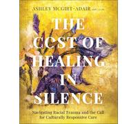 The Cost of Healing in Silence: Navigating Racial Trauma and the Call for Culturally Responsive Care
