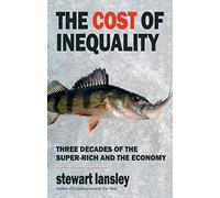 The Cost of Inequality: Three Decades of the Super-rich and the Economy