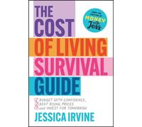 The Cost of Living Survival Guide : Budget with Confidence, Beat Rising Prices and Invest for Tomorrow