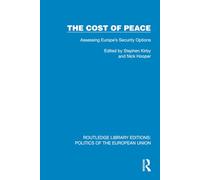 The Cost of Peace: Assessing Europe's Security Options (Routledge Library Editions: Politics of the European Union)
