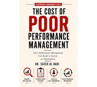THE COST OF POOR PERFORMANCE MANAGEMENT: How Performance Management Can Build or Destroy an Organization