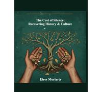 The Cost of Silence: Recovering History and Culture VOL 1