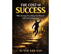 The Cost of Success: Why Getting Everything You Wanted Still Feels Exhausting (Life by Design)
